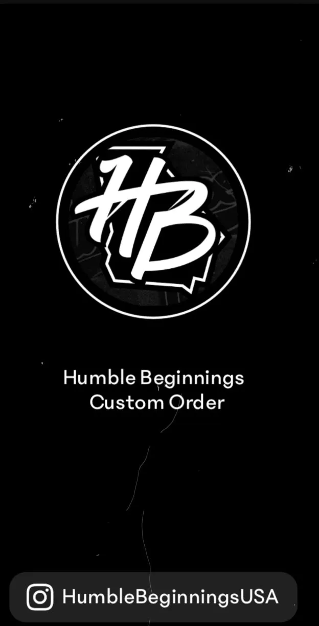 Humble Beginnings Custom Order